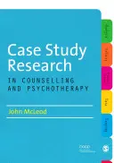 Badania studium przypadku w poradnictwie i psychoterapii - Case Study Research in Counselling and Psychotherapy