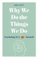 Dlaczego robimy to, co robimy: Psychologia w pigułce - Why We Do the Things We Do: Psychology in a Nutshell