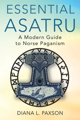 Essential Asatru: Nowoczesny przewodnik po nordyckim pogaństwie - Essential Asatru: A Modern Guide to Norse Paganism