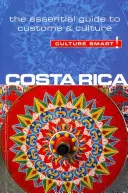 Kostaryka - Culture Smart! Niezbędny przewodnik po zwyczajach i kulturze - Costa Rica - Culture Smart!: The Essential Guide to Customs & Culture