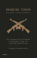 Branding Terror: Logotypy i ikonografia grup powstańczych i organizacji terrorystycznych - Branding Terror: The Logotypes and Iconography of Insurgent Groups and Terrorist Organizations