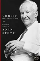 Chrystus kamieniem węgielnym: Eseje zebrane Johna Stotta - Christ the Cornerstone: Collected Essays of John Stott