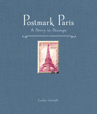 Znaczek pocztowy Paryż: Historia w znaczkach pocztowych - Postmark Paris: A Story in Stamps