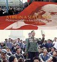 Liu Heung Shing: Życie w morzu czerwieni - Liu Heung Shing: A Life in a Sea of Red