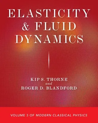 Elastyczność i dynamika płynów: Tom 3 współczesnej fizyki klasycznej - Elasticity and Fluid Dynamics: Volume 3 of Modern Classical Physics