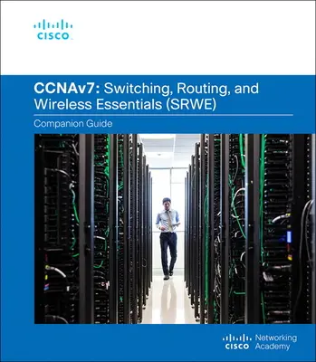 Przewodnik towarzyszący po podstawach przełączania, routingu i łączności bezprzewodowej (Ccnav7) - Switching, Routing, and Wireless Essentials Companion Guide (Ccnav7)