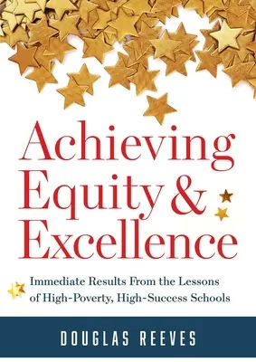 Osiąganie równości i doskonałości: Immediate Results from the Lessons of High-Poverty, High-Success Schools (a Strategy Guide to Equitable Classroom Pra) - Achieving Equity and Excellence: Immediate Results from the Lessons of High-Poverty, High-Success Schools (a Strategy Guide to Equitable Classroom Pra