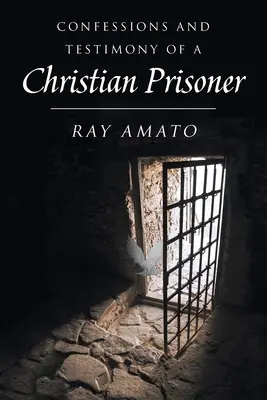 Wyznania i świadectwo chrześcijańskiego więźnia - Confessions and Testimony of a Christian Prisoner