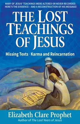 Zaginione nauki Jezusa: Zaginione teksty - Karma i reinkarnacja - The Lost Teachings of Jesus: Missing Texts - Karma and Reincarnation