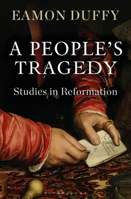 Tragedia ludu: Studia nad reformacją - A People's Tragedy: Studies in Reformation