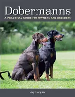 Dobermany: Praktyczny przewodnik dla właścicieli i hodowców - Dobermanns: A Practical Guide for Owners and Breeders