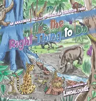 To właściwa rzecz do zrobienia: Amazońska opowieść z brazylijskiego plemienia Caboclos - It's the Right Thing to Do: An Amazonian Tale from the Brazilian Caboclos Tribe