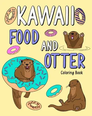 Kolorowanka z jedzeniem i wydrą Kawaii - Kawaii Food and Otter Coloring Book