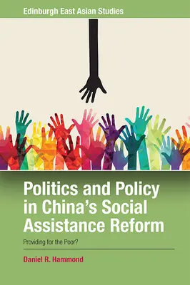 Polityka i polityka w chińskiej reformie pomocy społecznej: Zapewnienie pomocy ubogim? - Politics and Policy in China's Social Assistance Reform: Providing for the Poor?