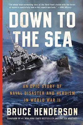 Down to the Sea: Epicka historia katastrofy morskiej i bohaterstwa podczas II wojny światowej - Down to the Sea: An Epic Story of Naval Disaster and Heroism in World War II