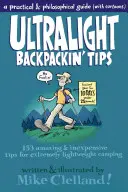 Ultralight Backpackin' Tips: 153 niesamowite i niedrogie porady dotyczące niezwykle lekkiego biwakowania - Ultralight Backpackin' Tips: 153 Amazing & Inexpensive Tips for Extremely Lightweight Camping