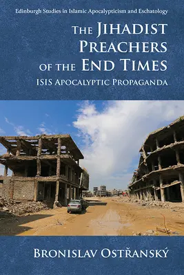 Dżihadystyczni kaznodzieje czasów ostatecznych: Apokaliptyczna propaganda Isis - The Jihadist Preachers of the End Times: Isis Apocalyptic Propaganda