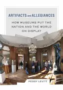 Artefakty i lojalności: Jak muzea eksponują naród i świat - Artifacts and Allegiances: How Museums Put the Nation and the World on Display
