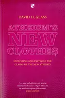 Nowe szaty ateizmu: odkrywanie i obnażanie twierdzeń nowych ateistów - Atheism's New Clothes: Exloring and Exposing the Claims of the New Atheists