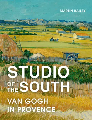 Studio Południa: Van Gogh w Prowansji - Studio of the South: Van Gogh in Provence