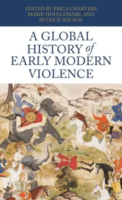 Globalna historia wczesnonowożytnej przemocy - A Global History of Early Modern Violence