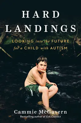 Twarde lądowanie: Spojrzenie w przyszłość dziecka z autyzmem - Hard Landings: Looking Into the Future for a Child with Autism