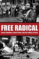 Free Radical: Ernest Chambers, Black Power i polityka rasowa - Free Radical: Ernest Chambers, Black Power, and the Politics of Race