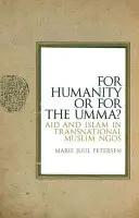 Dla ludzkości czy dla ummy? Pomoc i islam w ponadnarodowych organizacjach muzułmańskich - For Humanity or for the Umma?: Aid and Islam in Transnational Muslim Ngos