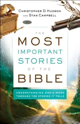 Najważniejsze historie Biblii: Zrozumienie Słowa Bożego poprzez historie, które opowiada - The Most Important Stories of the Bible: Understanding God's Word Through the Stories It Tells