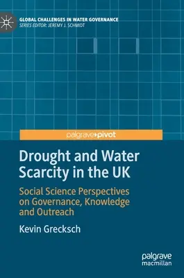 Susza i niedobór wody w Wielkiej Brytanii: Perspektywy nauk społecznych w zakresie zarządzania, wiedzy i zasięgu - Drought and Water Scarcity in the UK: Social Science Perspectives on Governance, Knowledge and Outreach