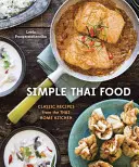 Proste tajskie jedzenie: Klasyczne przepisy z tajskiej kuchni domowej [Książka kucharska] - Simple Thai Food: Classic Recipes from the Thai Home Kitchen [A Cookbook]