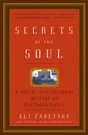 Sekrety duszy: społeczna i kulturowa historia psychoanalizy - Secrets of the Soul: A Social and Cultural History of Psychoanalysis