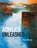 Akryle uwolnione - Acrylics Unleashed