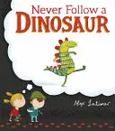 Nigdy nie podążaj za dinozaurem - Never Follow a Dinosaur