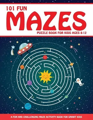 Maze Puzzle Book for Kids 4-8: 101 Fun First Mazes for Kids 4-6, 6-8 years olds Maze Activity Workbook for Children: Gry, łamigłówki i rozwiązywanie problemów - Maze Puzzle Book for Kids 4-8: 101 Fun First Mazes for Kids 4-6, 6-8 year olds Maze Activity Workbook for Children: Games, Puzzles and Problem-Solvin