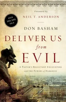 Wybaw nas od złego: Niechętne spotkania pastora z mocami ciemności - Deliver Us from Evil: A Pastor's Reluctant Encounters with the Powers of Darkness