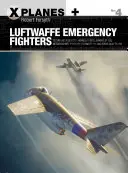 Awaryjne myśliwce Luftwaffe: Blohm & Voss Bv P.212, Heinkel P.1087c, Junkers Ef 128, Messerschmitt P.1101, Focke-Wulf Ta 183 i Henschel HS P.135 - Luftwaffe Emergency Fighters: Blohm & Voss Bv P.212, Heinkel P.1087c, Junkers Ef 128, Messerschmitt P.1101, Focke-Wulf Ta 183 and Henschel HS P.135