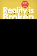 Reality is Broken - Dlaczego gry czynią nas lepszymi i jak mogą zmienić świat? - Reality is Broken - Why Games Make Us Better and How They Can Change the World