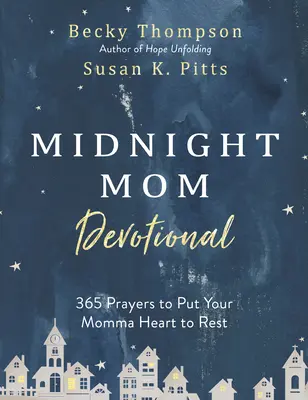 Midnight Mom Devotional: 365 modlitw, aby uspokoić serce mamy - Midnight Mom Devotional: 365 Prayers to Put Your Momma Heart to Rest