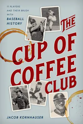 Klub Filiżanki Kawy: 11 graczy i ich kontakt z historią baseballu - The Cup of Coffee Club: 11 Players and Their Brush with Baseball History