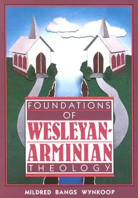 Podstawy teologii Wesleyańsko-Arminiańskiej - Foundations of Wesleyan-Arminian Theology