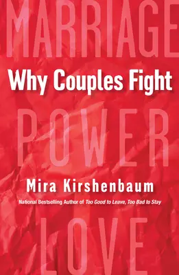 Dlaczego pary się kłócą: Przewodnik krok po kroku, jak zakończyć frustrację, konflikt i urazę w związku - Why Couples Fight: A Step-By-Step Guide to Ending the Frustration, Conflict, and Resentment in Your Relationship