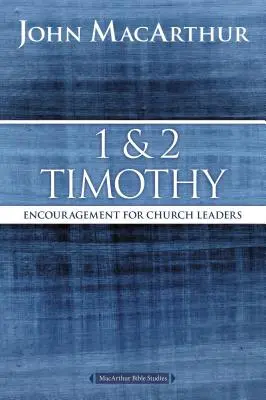 1 i 2 Tymoteusza: Zachęta dla przywódców kościelnych - 1 and 2 Timothy: Encouragement for Church Leaders