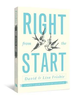 Od samego początku: Przewodnik pastora po poradnictwie przedmałżeńskim - Right from the Start: A Pastor's Guide to Premarital Counseling