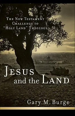 Jezus i ziemia: Wyzwanie Nowego Testamentu dla teologii Ziemi Świętej - Jesus and the Land: The New Testament Challenge to Holy Land Theology