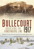 Bullecourt 1917: Przełamanie linii Hindenburga - Bullecourt 1917: Breaching the Hindenburg Line