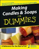 Tworzenie świec i mydeł dla opornych - Making Candles & Soaps for Dummies