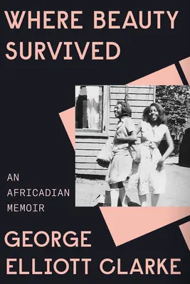 Gdzie przetrwało piękno: Afrykańskie wspomnienia - Where Beauty Survived: An Africadian Memoir