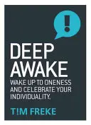 Deep Awake: Obudź jedność i celebruj swoją indywidualność - Deep Awake: Wake Up to Oneness and Celebrate Your Individuality