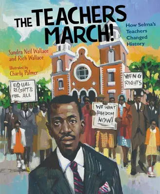 Marsz nauczycieli! Jak nauczyciele z Selmy zmienili historię - The Teachers March!: How Selma's Teachers Changed History